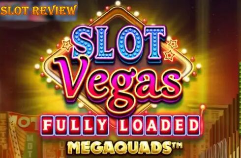 Slot Vegas Fully Loaded Megaquads slot